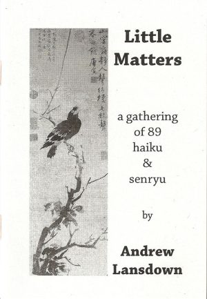 Little Matters: A Gathering of 89 Haiku & Senryu