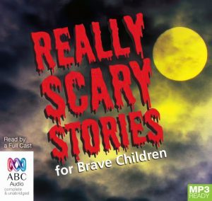 Really Scary Stories for Brave Children